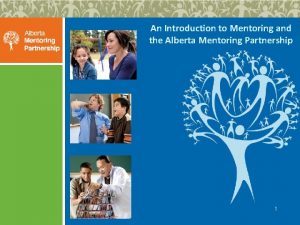 An Introduction to Mentoring and the Alberta Mentoring