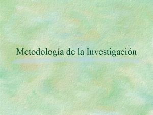 Metodologa de la Investigacin METODO CIENTIFICO GENERALIZACION TEORIA