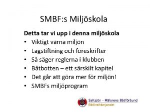 SMBF s Miljskola Detta tar vi upp i