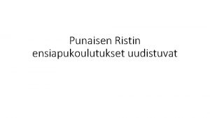 Punaisen Ristin ensiapukoulutukset uudistuvat Uudistuksen taustaa Punaisen Ristin