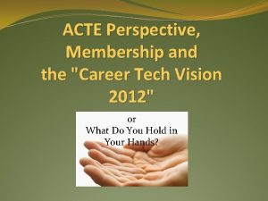 ACTE Perspective Membership and the Career Tech Vision