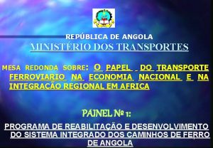 REPBLICA DE ANGOLA MINISTRIO DOS TRANSPORTES MESA REDONDA