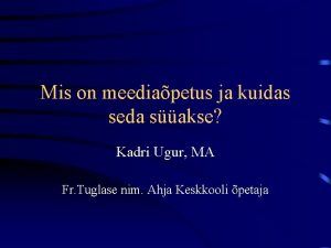 Mis on meediapetus ja kuidas seda sakse Kadri