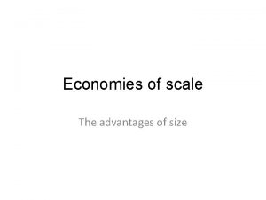 Economies of scale The advantages of size Prep