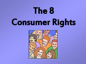 The 8 Consumer Rights The 8 Consumer Rights