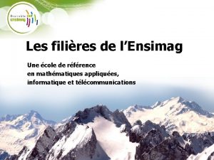 Les filires de lEnsimag Une cole de rfrence