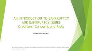 AN INTRODUCTION TO BANKRUPTCY AND BANKRUPTCY ISSUES Creditors