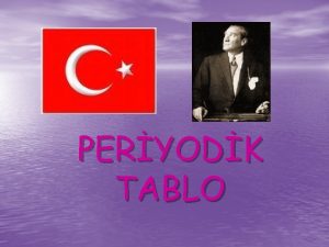 PERYODK TABLO PERYODK TABLO NEDR Maddenin temel birimine