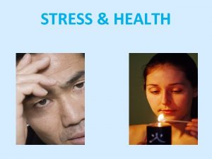 STRESS HEALTH Stress Physiological response to threat watch