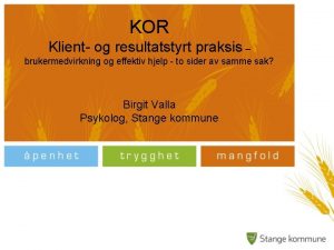 KOR Klient og resultatstyrt praksis brukermedvirkning og effektiv