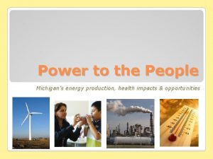 Power to the People Michigans energy production health