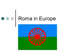 Roma in Europe Roma flag anthem In 1971