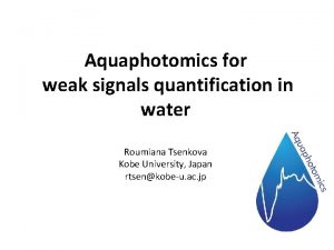 Aquaphotomics for weak signals quantification in water Roumiana