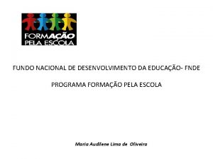 FUNDO NACIONAL DE DESENVOLVIMENTO DA EDUCAO FNDE PROGRAMA