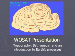 WOSAT Presentation Topography Bathymetry and an introduction to
