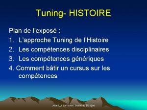 Tuning HISTOIRE Plan de lexpos 1 Lapproche Tuning