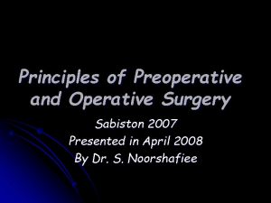 Principles of Preoperative and Operative Surgery Sabiston 2007