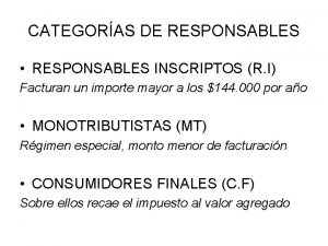 CATEGORAS DE RESPONSABLES RESPONSABLES INSCRIPTOS R I Facturan