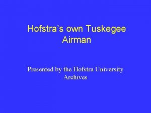 Hofstras own Tuskegee Airman Presented by the Hofstra