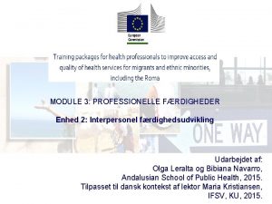 MODULE 3 PROFESSIONELLE FRDIGHEDER Enhed 2 Interpersonel frdighedsudvikling