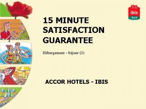 15 MINUTE SATISFACTION GUARANTEE Hbergement Sjour 3 ACCOR