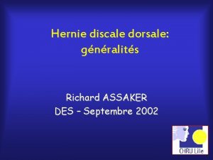 Hernie discale dorsale gnralits Richard ASSAKER DES Septembre