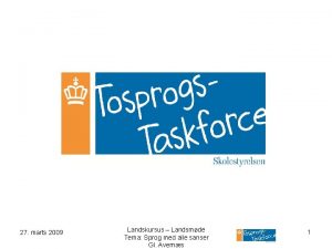 27 marts 2009 Landskursus Landsmde Tema Sprog med