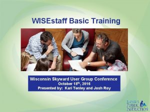 WISEstaff Basic Training Wisconsin Skyward User Group Conference