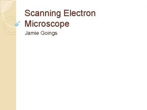 Scanning Electron Microscope Jamie Goings Theory Conventional microscopes