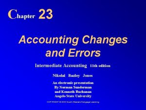 Chapter 23 Accounting Changes and Errors Intermediate Accounting