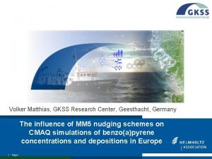 Volker Matthias GKSS Research Center Geesthacht Germany The