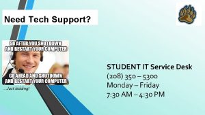 Need Tech Support Just kidding STUDENT IT Service