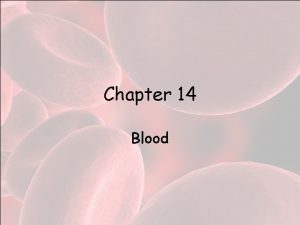 Chapter 14 Blood Functions Transportation Food and oxygen