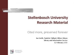 Stellenbosch University Research Material Cited more preserved forever