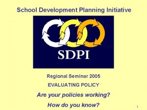 School Development Planning Initiative Regional Seminar 2005 EVALUATING