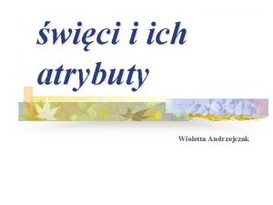 wici i ich atrybuty Wioletta Andrzejczak Plan prezentacji