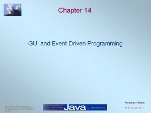 Chapter 14 GUI and EventDriven Programming Animated Version