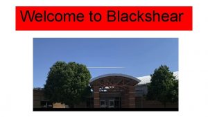 Welcome to Blackshear Blackshear Principal Ms Rivera is