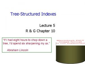 TreeStructured Indexes Lecture 5 R G Chapter 10