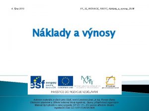 4 jna 2013 VY32INOVACE100217NakladyavynosyDUM Nklady a vnosy Autorem