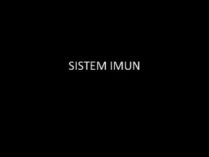 SISTEM IMUN DEFINISI IMUNOLOGI q IMUNOLOGI IKAN Ilmu