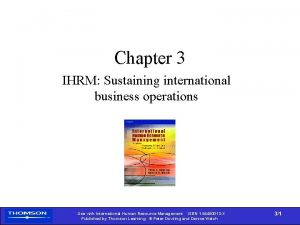 Chapter 3 IHRM Sustaining international business operations Use