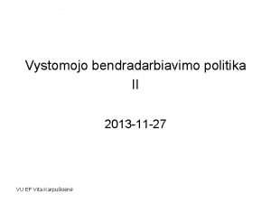 Vystomojo bendradarbiavimo politika II 2013 11 27 VU