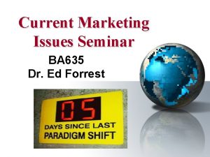 Current Marketing Issues Seminar BA 635 Dr Ed