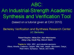 ABC An IndustrialStrength Academic Synthesis and Verification Tool