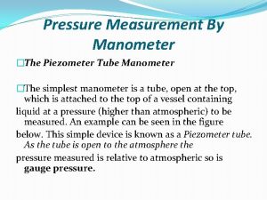 Pressure Measurement By Manometer The Piezometer Tube Manometer