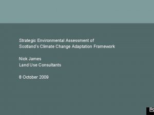 Strategic Environmental Assessment of Scotlands Climate Change Adaptation