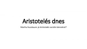 Aristotels dnes Martha Nussbaum je Aristotels sociln demokrat