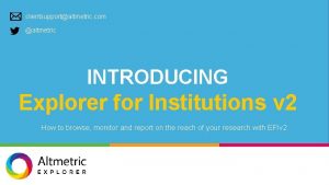 clientsupportaltmetric com altmetric INTRODUCING Explorer for Institutions v