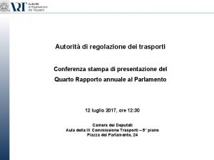 Autorit di regolazione dei trasporti Conferenza stampa di